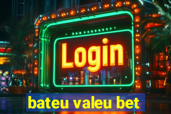 bateu valeu bet